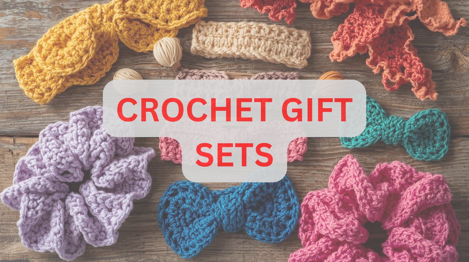 CROCHET GIFT SETS